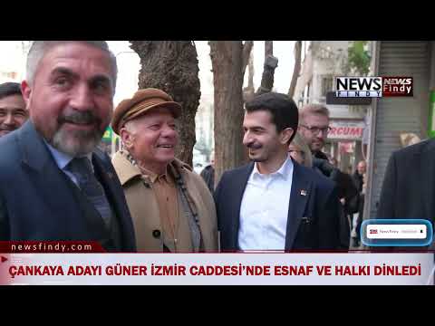 Çankaya Adayı Hüseyin Can Güner Ankara’nın kalbi Kızılay’ın İzmir Caddesi’ndeydi