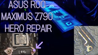 ASUS ROG MAXIMUS Z790 HERO Bent CPU Pins & Ram Trace Repair | Joshi Repair