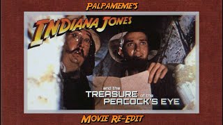 "Indiana Jones and the Treasure of the Peacock's Eye" 1995 (Palpameme Movie Re-Edit)