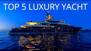 Most 5 Luxurious Super Yachts Ultimate Floating Paradises 2023