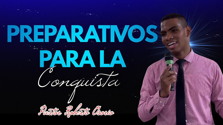 TEMA: PREPARATIVOS PARA LA CONQUISTA - PASTOR ROBERTO OSORIO