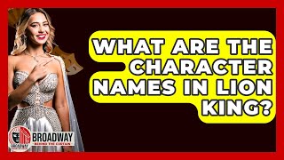 What Are The Character Names In Lion King? - Broadway Behind The Curtain