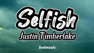 Justin Timberlake - Selfish (Lyrics)