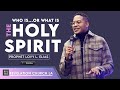 WHO IS...OR WHAT IS THE HOLY SPIRIT? | By Prophet Lovy L. Elias