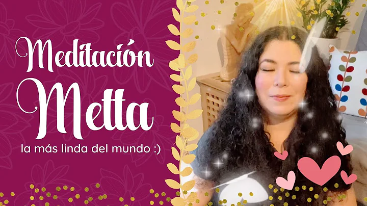 Meditacin METTA, mi meditacin favorita del UNIVERS...