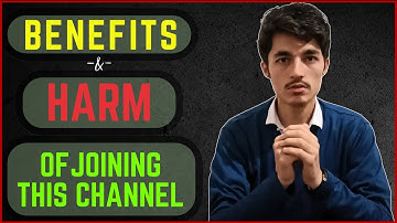 Benefits & Harm Of Joining This YouTube Channel