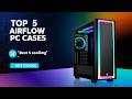 Top 5 Best Airflow Mesh PC Cases for Gaming &amp; Cooling in 2026