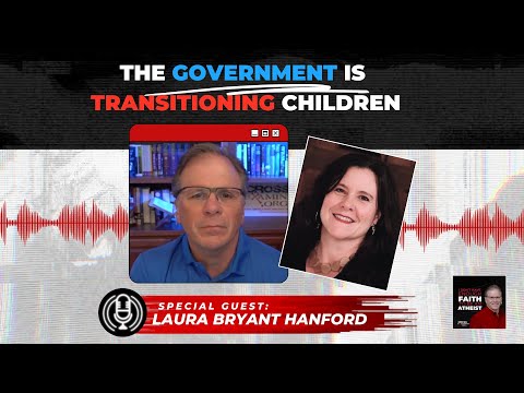 [PODCAST] The Government is Transitioning Children with guest Laura Bryant Hanford