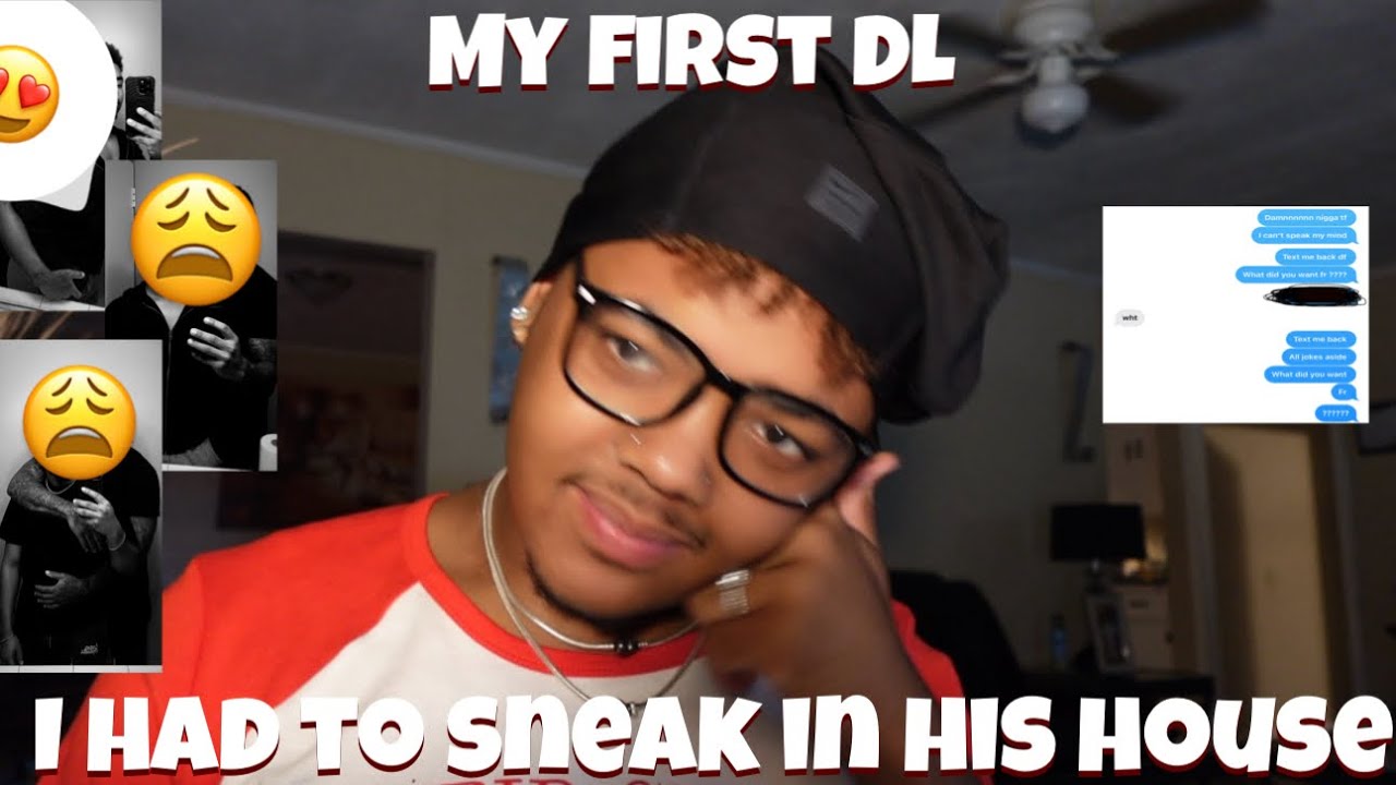MY FIRST DL !!! | I HAD TO SNEAK IN HIS HOUSE | STORYTIME