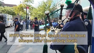 NYPD Escorts Officer Islam’s Body to Bronx Mosque After Line-of-Duty Death