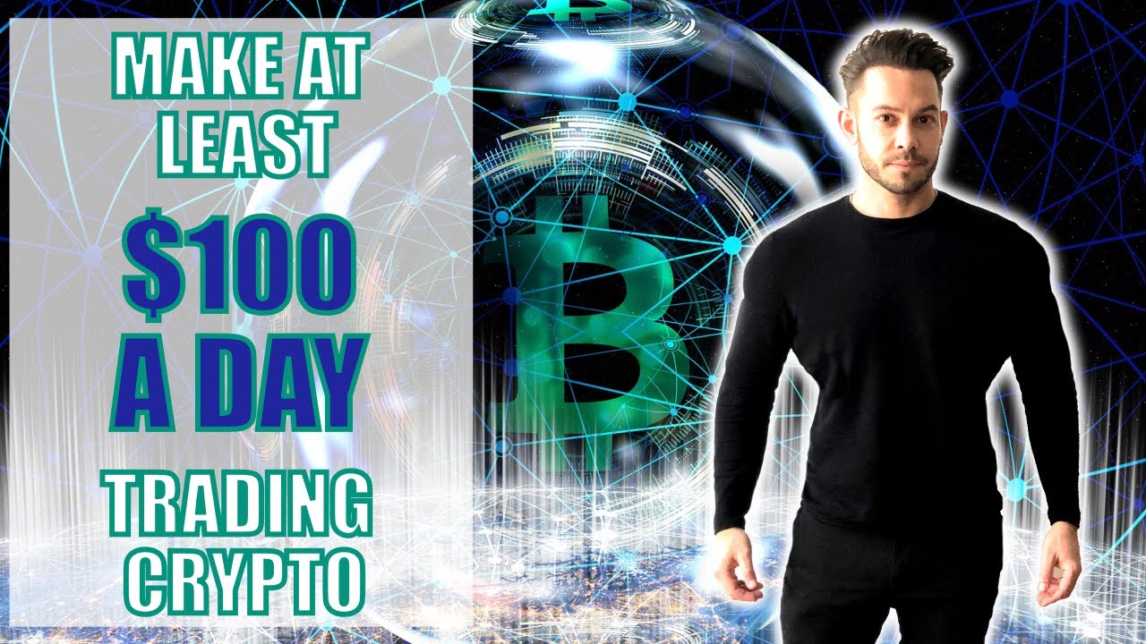 Easy Way to Make At Least $100 A Day Trading Crypto - For Beginners and ...