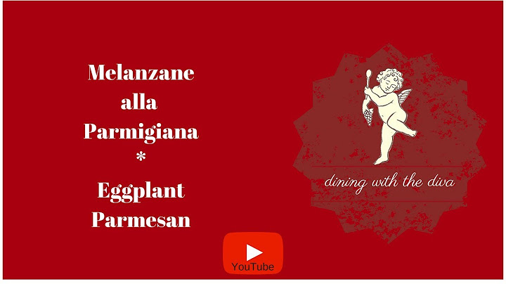 Melanzane alla Parmigiana- Eggplant Parmesan Divina Cucina