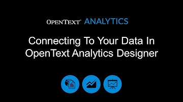 Connecting to your Data in OpenText Analytics Designer