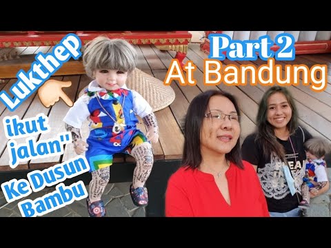 Part 2. LUKTHEP ikut jalan kaki naik turun di Dusun Bambu || Lukthep walk on foot up down in Bandung