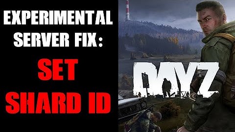 How To Fix DayZ 1.26 Experimental Local & Remote Server Not Starting / Crashing By Setting Shard ID