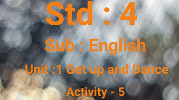 Std-4, Sub-English, Unit-1, Get up and dance (Activity-5)