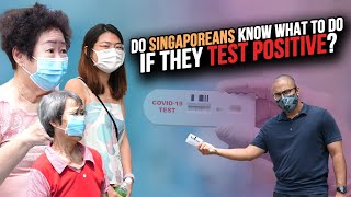 Do Singaporeans know what to do if they test positive?