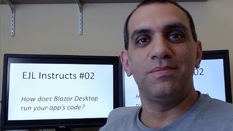 EJL Instructs #02 - How does Blazor Desktop run your app