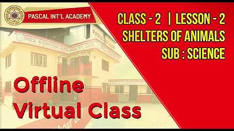 Class 2 - Science ( Shelters of Animals)