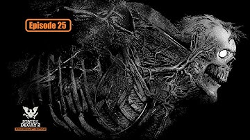 State of Decay 2 Lethal Zone Walkthrough True Grit 100 Day Achievement + Restrictions (Episode 25)