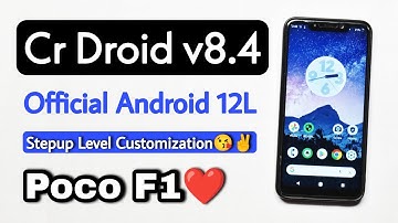 Cr Droid v8.4 For Poco F1. Install Android 12L Cr Droid v8.4 On Poco F1.Detail Review + Installation
