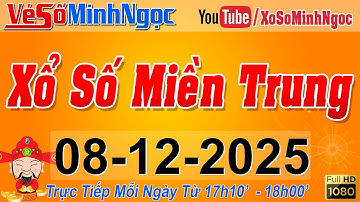 XSMT Minh Ngọc - Trực tiếp Xổ Số Miền Trung - KQXS Miền Trung ngày 08/12/2025, XSTT Miền Trung, SXMT