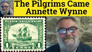 🔵 The Pilgrims Came Poem by Annette Wynne - Summary Analysis - The Pilgrims Came by Annette Wynne