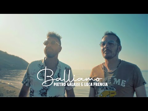 Pietro Galassi e Luca Frencia - Balliamo (Official video)