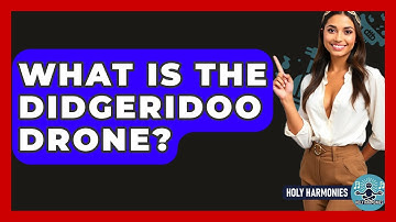 What Is The Didgeridoo Drone? - Holy Harmonies