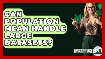 Can Population Mean Handle Large Datasets? - The Friendly Statistician