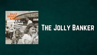 Billy Bragg - The Jolly Banker (Lyrics)
