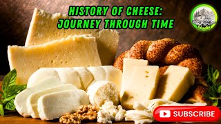 History of Cheese: Journey Through Time
