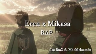 Eren x Mikasa Rap | Isu RmX ft. MdeMelocotón