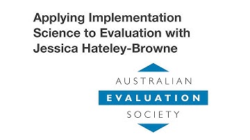 Applying Implementation Science to Evaluation with Jessica Hateley-Browne