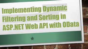 Implementing Dynamic Filtering and Sorting in ASP.NET Web API with OData