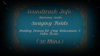 Harmonic Swells (Part 2): SWAYING FIELDS | For Relaxation, Study & Creative Focus
