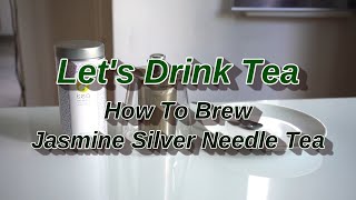 How To Brew Jasmine Silver Needle Tea