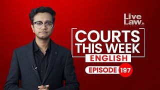 Courts This Week | Ep 197 | CM Arvind Kejriwal | Prabir Purkayastha | Hate Speech | Hemant Soren