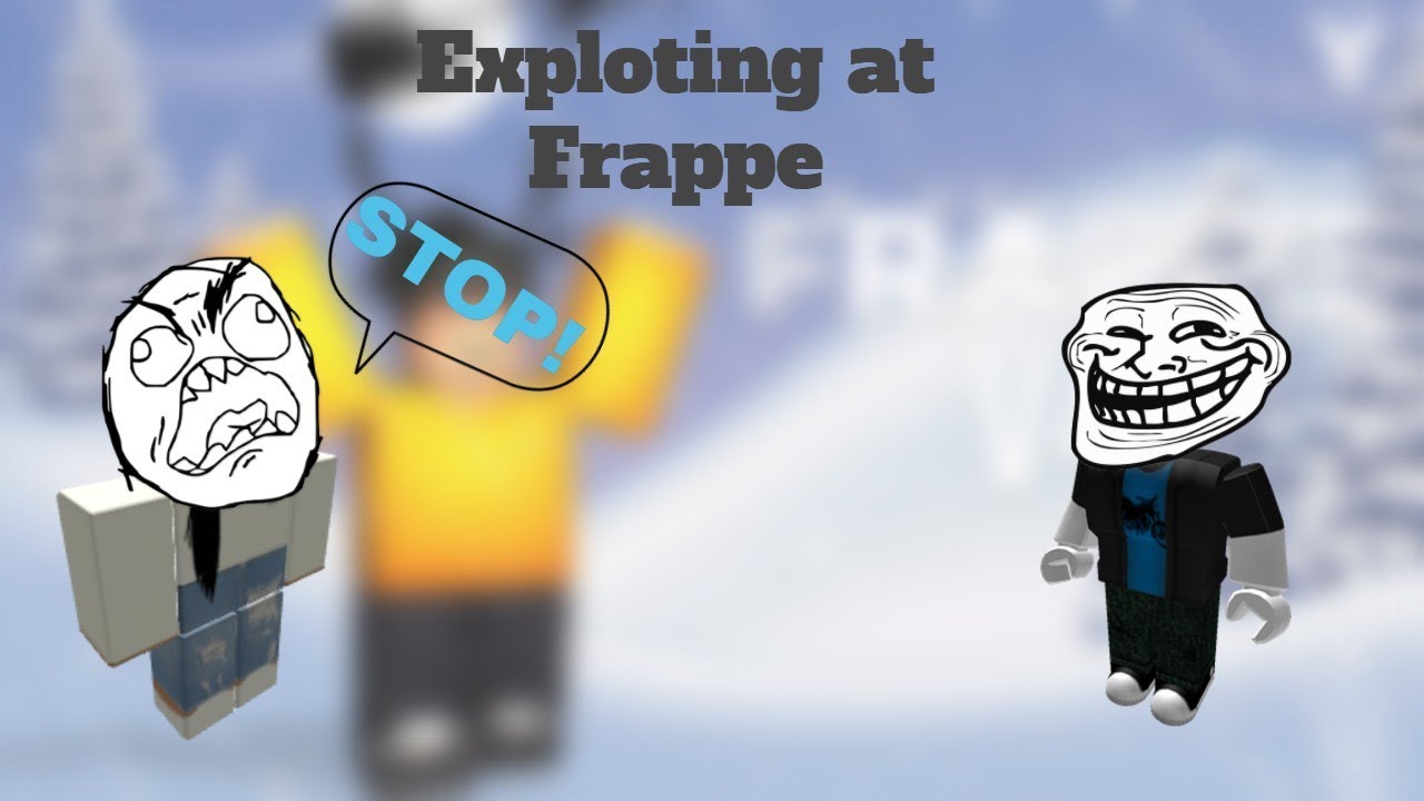 Exploting At Frappe Roblox Exploit Trolling Youtube - exploits for roblox frappe