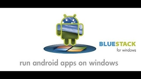 How to run android apps on PC or Mac