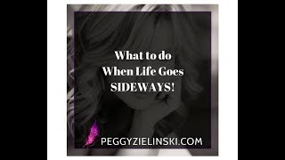 What to do When Life Goes SIDEWAYS!