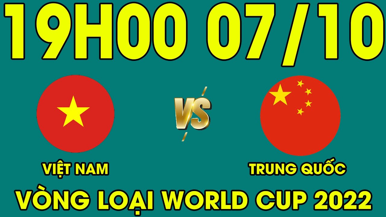 ?Trực Tiếp FIFA World Cup 2022 | Việt Nam - Trung Quốc | Bùng Nổ Siêu Đại Chiến | 08/10/2021