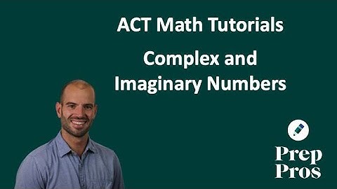 ACT Math - Ultimate Guide to Complex and Imaginary Numbers