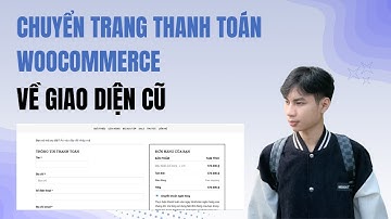 Đưa Trang Thanh Toán Woocommerce về giao diện cũ
