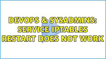 DevOps & SysAdmins: service iptables restart does not work (2 Solutions!!)