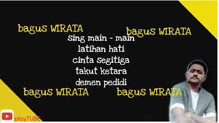 BAGUS WIRATA - 5 lagu paling enak didengar [ NO IKLAN] #singmainmain #demenpedidi #takutketara