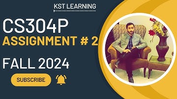 CS304P Assignment 2 Solution Fall 2024 | CS304P Assignment No 2 Fall 2024 | KST Learning