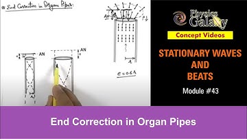 Class 11 Physics | Stationary Waves And Beats | #43 End Correction in Organ Pipes | For JEE & NEET
