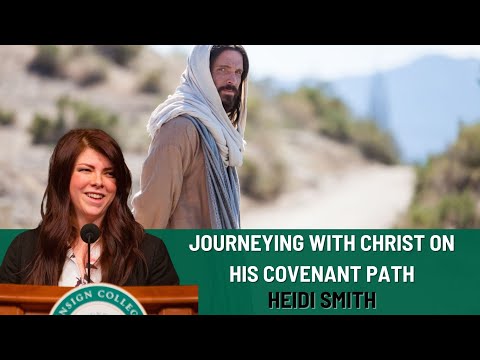 Heidi Smith: Journeying with Christ on His Covenant Path