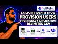 Sailpoint Identity Now Provision Users from Legacy Application Deliminated CSV